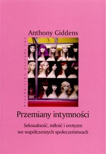 Przemiany intymności Seksualność, miłość i erotyzm we współczesnych społeczeństwach chicago polish bookstore