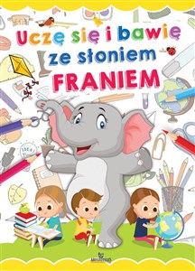 Uczę się i bawię ze słoniem Franiem - Polish Bookstore USA