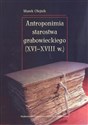 Antroponimia starostwa grabowieckiego (XVI-XVIII w.)  