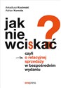 Jak nie wciskać? Czyli o relacyjnej sprzedaży w bezpośrednim wydaniu  