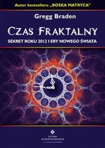 Czas fraktalny Sekret Roku 2012 i Ery Nowego Świata - Polish Bookstore USA