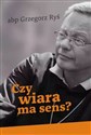 Czy wiara ma sens? - Grzegorz Ryś