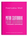 Peter Sloterdijk - ćwiczenia z prowokacji. Rzecz o niedogmatycznej teorii mediów  Polish Books Canada