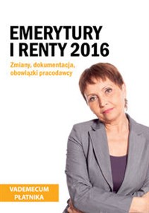 Emerytury i renty 2016 Zmiany, dokumentacja, obowiązki pracodawcy. to buy in USA