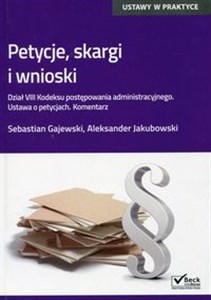 Petycje, skargi i wnioski Dział VIII Kodeksu postępowania administracyjnego. Ustawa o petycjach. Komentarz Polish Books Canada