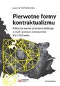 Pierwotne formy kontraktualizmu Polityczny wymiar przymierza biblijnego w myśli i praktyce protestanckiej XVI i XVII wieku - Polish Bookstore USA