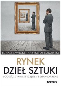 Rynek dzieł sztuki Podejście inwestycyjne i behawioralne Polish Books Canada