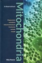 Mitochondria Diagnostyka uszkodzeń mitochondrialnych i skuteczne metody terapii polish usa