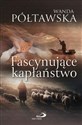 Fascynujące kapłaństwo  - Wanda Półtawska