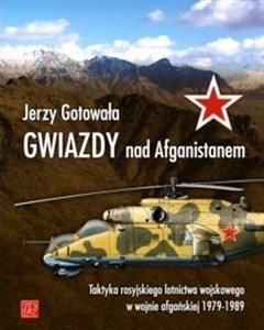 Gwiazdy nad Afganistanem Taktyka rosyjskiego lotnictwa wojskowego w wojnie afgańskiej 1979-1989  