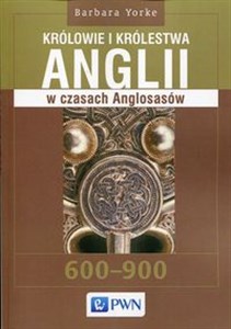 Królowie i królestwa Anglii w czasach Anglosasów 600-900 in polish