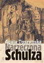 Narzeczona Schulza Apokryf - Agata Tuszyńska chicago polish bookstore