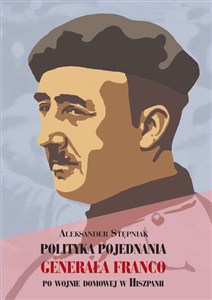 Polityka pojednania generała Franco po wojnie domowej w Hiszpanii  