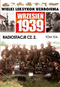 Wielki Leksykon Uzbrojenia Wrzesień 1939 Tom 104 Radiostacje Część 2 to buy in Canada