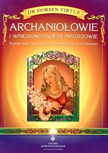 Archaniołowie i Wniebowstąpieni Mistrzowie Przewodnik współpracy z uświęconymi bóstwami Polish Books Canada