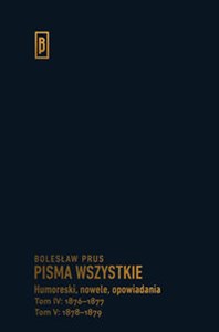 Humoreski, nowele, opowiadania.  Tom IV: 1876-1877; Tom V: 1878-1879  