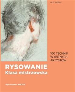 Rysowanie Klasa mistrzowska 100 technik wybitnych artystów online polish bookstore