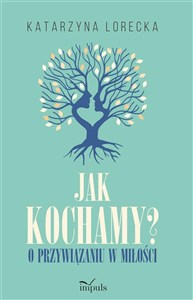 Jak kochamy? o przywiązaniu w miłości online polish bookstore