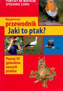 Mój pierwszy przewodnik. Jaki to ptak? polish books in canada