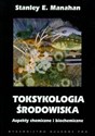 Toksykologia środowiska Aspekty chemiczne i biochemiczne bookstore