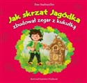 Jak skrzat Jagódka zbudował zegar z kukułką - Ewa Stadtmüller