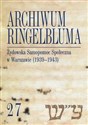 Archiwum Ringelbluma. Konspiracyjne Archiwum Getta Warszawy, t. 27, Żydowska Samopomoc Społeczna w Warszawie - Aleksandra Bańkowska, Piotrowska Maria Ferenc chicago polish bookstore