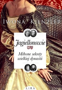 Jagiellonowie Miłosne sekrety wielkiej dynastii buy polish books in Usa