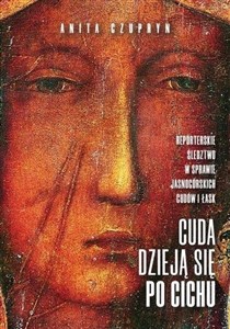 Cuda dzieją się po cichu O jasnogórskich cudach i łaskach Canada Bookstore