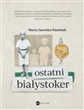 Ostatni Białystoker - Marta Sawicka-Danielak