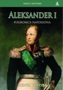 Aleksander I Pogromca Napoleona  