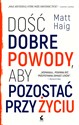 Dość dobre powody, aby pozostać przy życiu Polish Books Canada