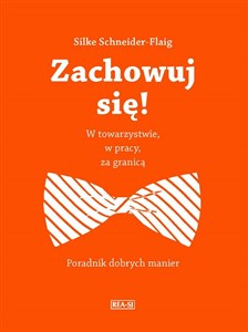 Zachowuj się! W pracy, w towarzystwie, za granicą - Polish Bookstore USA