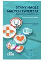 Stany nagłe małych zwierząt. Szybka informacja kliniczna 