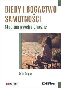 Biedy i bogactwo samotności Studium psychologiczne 