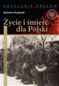 Życie i śmierć dla Polski Partyzancka epopeja Uderzeniowych Batalionów Kadrowych chicago polish bookstore