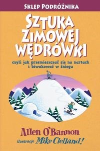 Sztuka zimowej wędrówki czyli jak przemieszczać się na nartach i biwakować w śniegu  