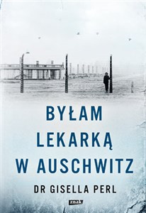 Byłam lekarką w Auschwitz buy polish books in Usa