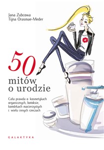 50 mitów o urodzie Cała prawda o kosmetykach organicznych, botoksie, komórkach macierzystych i wielu innych rzeczach books in polish