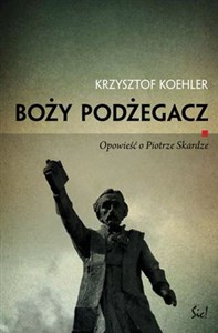 Boży podżegacz Opowieść o Piotrze Skardze books in polish