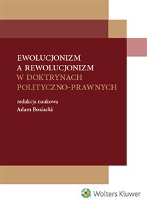 Ewolucjonizm a rewolucjonizm w doktrynach polityczno-prawnych in polish