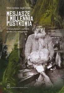 Mesjasze i millennia pustkowia O brazylijskich ruchach społeczno-religijnych polish usa