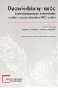 Opowiedziany naród Literatura polska i niemiecka wobec nacjonalizmów XIX wieku  - 