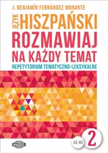 Język hiszpański Rozmawiaj na każdy temat 2 Repetytorium tematyczno-leksykalne Polish bookstore