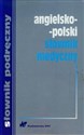 Angielsko-polski słownik medyczny - Opracowanie Zbiorowe bookstore