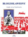 Błogosławiony ksiądz Jerzy Popiełuszko 