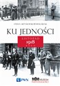 Ku jedności Listopad 1918 roku online polish bookstore