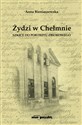 Żydzi w Chełmnie Szkice do portretu zbiorowego buy polish books in Usa