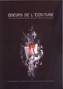 Odeurs de l'ecriture Expression de l'olfaction dans les litteratures francaise et francophone in polish