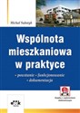 Wspólnota mieszkaniowa w praktyce Powstanie - funkcjonowanie - dokumentacja (z suplementem elektronicznym)  