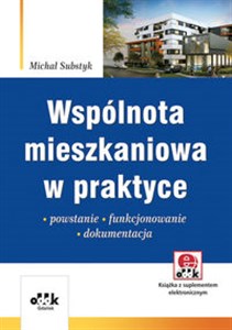 Wspólnota mieszkaniowa w praktyce Powstanie - funkcjonowanie - dokumentacja (z suplementem elektronicznym)  